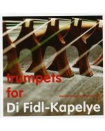 Di Fidl-Kapelye • Trumpets for Di Fidl-Kapelye CD
