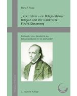 Horst F. Rupp • „Jeder Lehrer – ein Religionslehrer“. Religion und ihre Didaktik bei Fr. A. W. Diesterweg