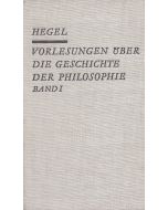 Georg Wilhelm Friedrich Hegel • Vorlesungen über die Geschichte der Philosophie Band 1