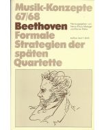 Musik-Konzepte 67/68 • Beethoven - Formale Strategien der späten Quartette