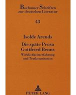 Isolde Arends • Die späte Prosa Gottfried Benns