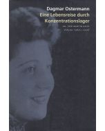 Dagmar Ostermann • Eine Lebensreise durch Konzentrationslager