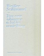 Weisser Schimmel - You Can Observe a Lot by Watching