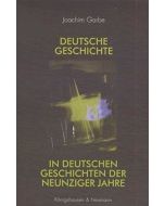 Joachim Garbe • Deutsche Geschichte in deutschen Geschichten der neunziger Jahre