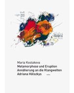 Maria Kostakeva • Metamorphose und Eruption