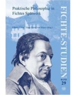 Praktische Philosophie in Fichtes Spätwerk