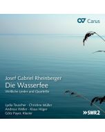 Josef Gabriel Rheinberger (1839-1901) • Die Wasserfee CD