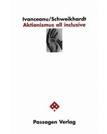 Vintila Ivanceanu / Josef Schweikhardt • Aktionismus all inclusive
