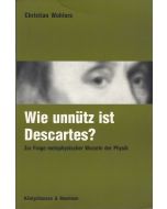 Christian Wohlers • Wie unnütz ist Descartes?