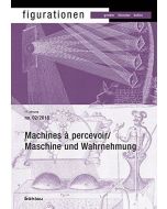 Machines à percevoir / Maschine und Wahrnehmung / Perceptual Machines