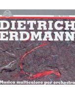 Dietrich Erdmann (1917-2009) • Musica multicolore per orchestra CD
