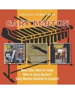 Gary Burton - New Vibe Man In Town / Who Is Gary Burton? / In Concert CD