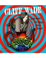 Cliff Wade - Look At Me I've Fallen Into A Teapot CD