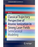 Jie Liu • Classical Trajectory Perspective of Atomic Ionization in Strong Laser Fields