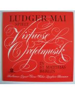 Ludger Mai spielt virtuose Orgelmusik LP