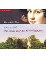 Renate Feyl: Das sanfte Joch der Vortrefflichkeit 4 CDs