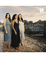 Luzzasco Luzzaschi (1545-1607) - Concerto delle Dame - Madrigali für 1,2,3 Sopranstimmen "Il Concerto Segreto" CD