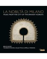 La Nobilta di Milano - Music from the City of the Spanish Viceroys CD