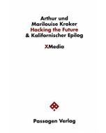 Arthur und Marilouise Kroker • Hacking the Future & Kalifornischer Epilog