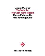 Ursula M. Ernst • Verflucht ist, wer sich nicht schämt