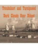 Troubshort and Turnipseed • Dark Clouds over Didcot CD