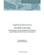 Ingeborg Bachmann • Neue Bilder zu ihrer Figur