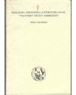 Noel Salomon • Realidad, Ideologia y Literatura en el Facundo de D. F. Sarmiento