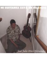 José Julio Pérez Hernández • Mi Guitarra esta en Silencio CD