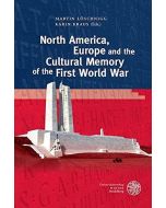 North America, Europe and the Cultural Memory of the First World War