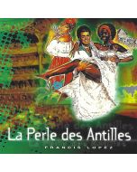Francis Lopez (1916-1995) • La Perle des Antilles CD