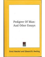 Ernst Haeckel and Edward B. Aveling • Pedigree of Man
