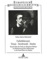Stefan-Maria Mittendorf • FarbeBekennen. Tizian - Rembrandt - Marées
