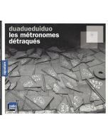 Les Métronomes Détraqués • Duadueduiduo CD