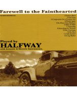 Halfway • Farewell to the Fainthearted CD