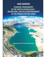 Arzu Javadova • Pliocene Stratigraphy of the South Caspian Basin
