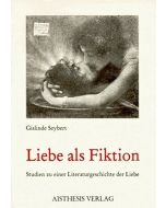 Gislinde Seybert • Liebe als Fiktion