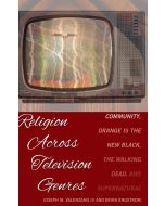 Joseph M. Valenzano III and Erika Engstrom • Religion Across Television Genres