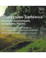 Mieczyslaw Karlowicz (1876-1909) - Symphonische Dichtungen CD
