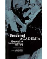 Gendered Academia • Wissenschaft und Geschlechterdifferenz 1890-1945