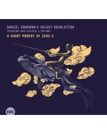 Daniel Erdmann - Daniel Erdmann's Velvet Revolution - A Short Moment Of Zero G CD