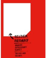Bilderbedarf • Braucht Gesellschaft Kunst? | The Civic and the Arts