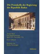 Die Protokolle der Regierung der Republik Baden • Zweiter Band: Das Staatsministerium April 1919 - November 1921