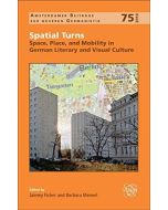 Spatial Turns • Space, Place, and Mobility in German Literary and Visual Culture