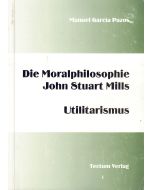 Manuel García Pazos • Die Moralphilosophie John Stuart Mills
