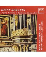 Józef Serafin • The Organ of Kamien Pomorski Cathedral CD