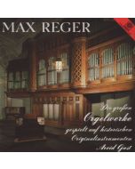 Max Reger (1873-1916) • Die Großen Orgelwerke CD • Arvid Gast