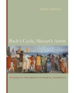 Karol Berger: Bach's Cycle, Mozart's Arrow