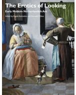 The Erotics of Looking: Early Modern Netherlandish Art