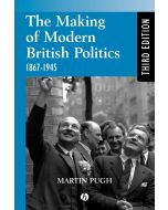 Martin Pugh: Making Modern British Politics 1867-1945