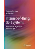 Dimitrios Serpanos, Marilyn Wolf • Internet-of-Things (IoT) Systems